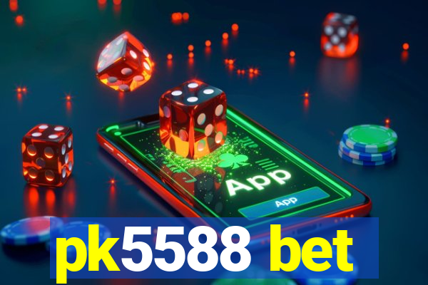 pk5588 bet